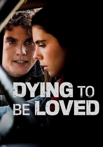 Dying to Be Loved
