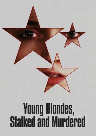 Young Blondes, Stalked and Murdered