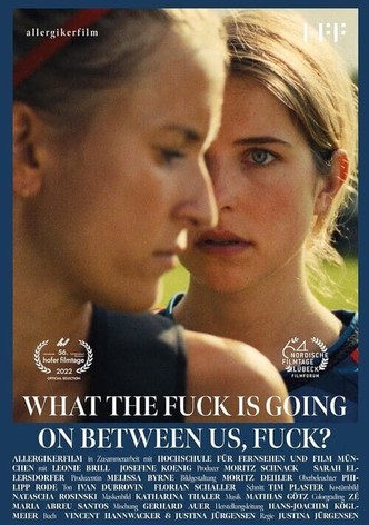 What the Fuck is Going On Between Us, Fuck?