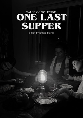Tales of Solitude: One Last Supper