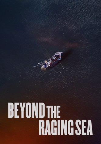 Beyond the Raging Sea