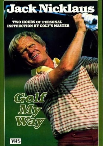 Jack Nicklaus: Golf My Way