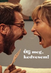 Ölj meg, kedvesem!