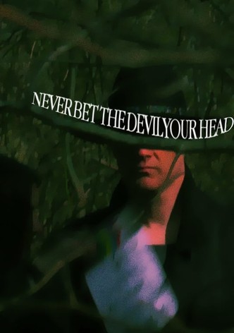 Never Bet the Devil Your Head