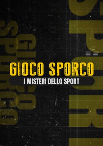 Gioco Sporco - I misteri dello Sport