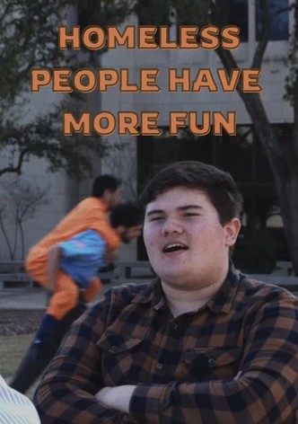 Homeless People Have More Fun