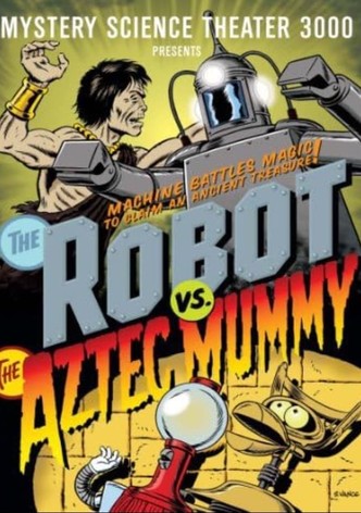 Mystery Science Theater 3000: The Robot vs. the Aztec Mummy