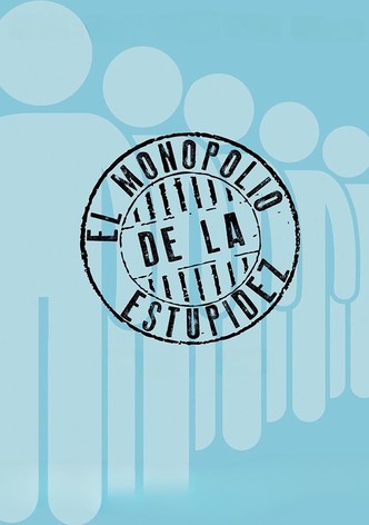 The Monopoly of Stupidity