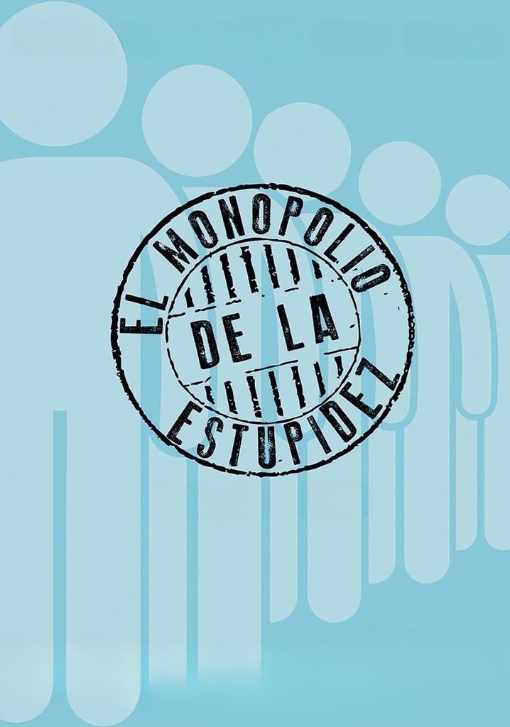 The Monopoly of Stupidity