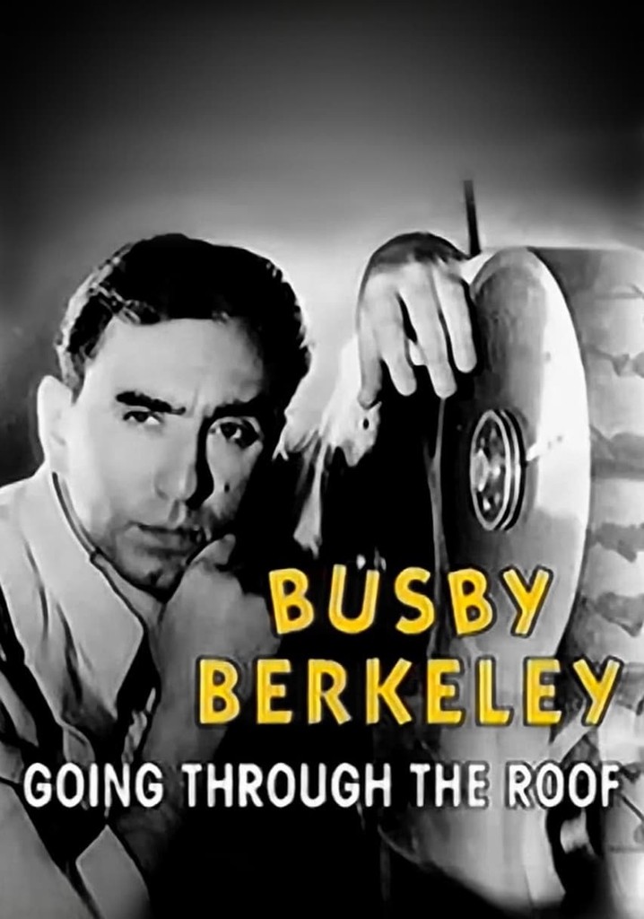 Busby Berkeley: Going Through the Roof