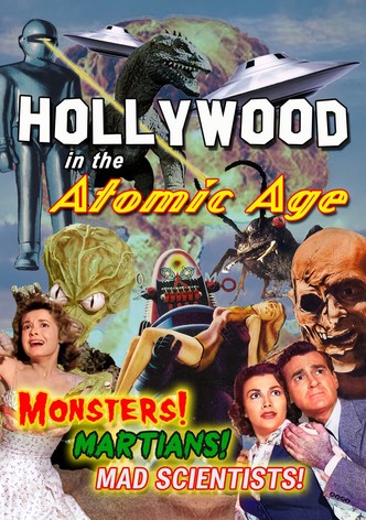 Hollywood in the Atomic Age - Monsters! Martians! Mad Scientists!