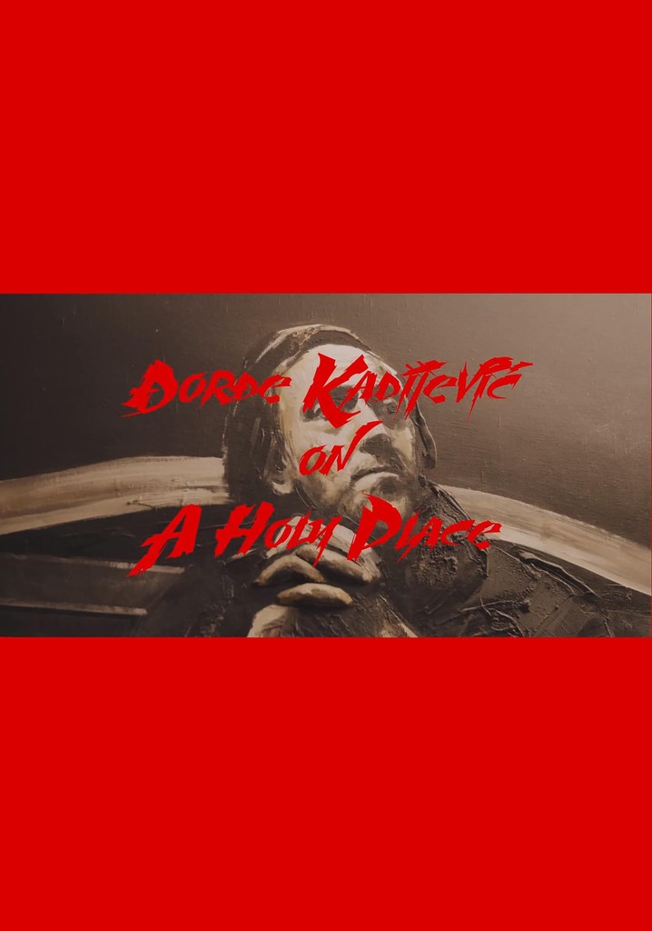 Djordje Kadijevic on A Holy Place