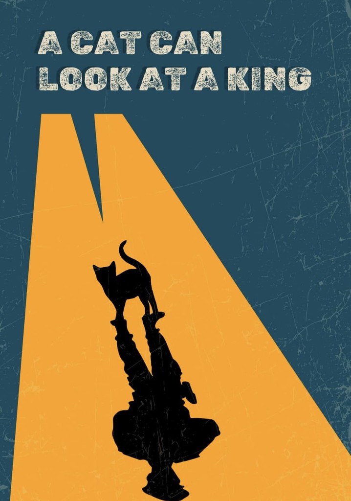 A Cat Can Look at a King