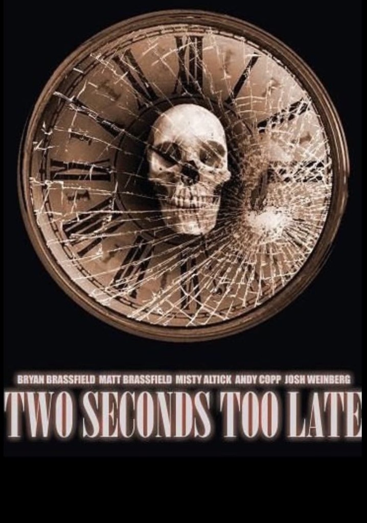 Two Seconds Too Late