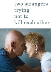 Two Strangers Trying Not to Kill Each Other