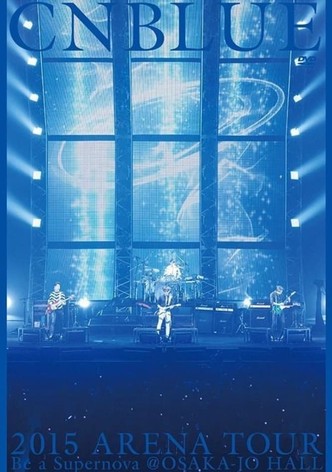 CNBLUE 2015 ARENA TOUR ～Be a Supernova～