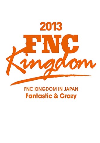 2013 FNC KINGDOM - Fantastic & Crazy -