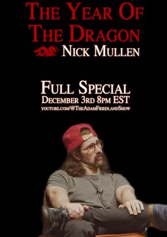 Nick Mullen: The Year of the Dragon