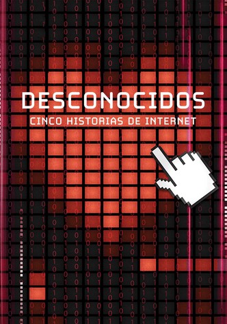 Desconocidos: Cinco Historias De Internet