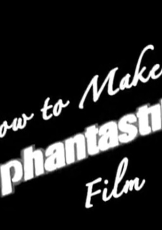 How to Make a Phantastik Film
