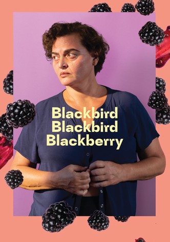 Blackbird Blackbird Blackberry