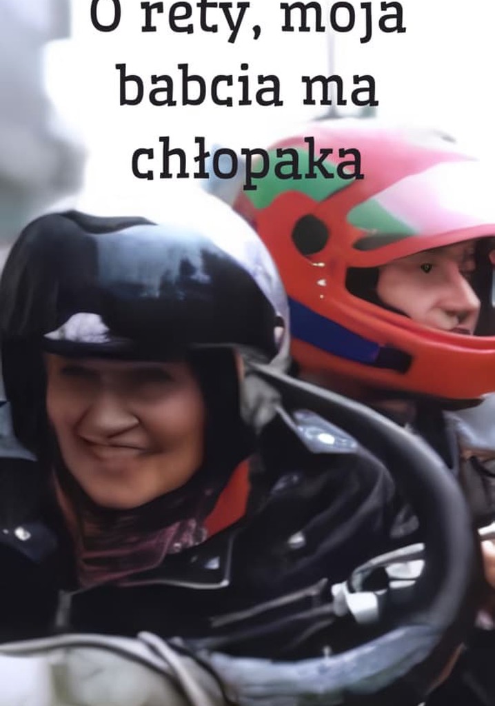 O rety, moja babcia ma chlopaka