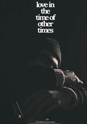 love in the time of other times