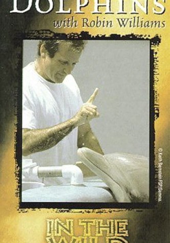 In the Wild: Dolphins With Robin Williams