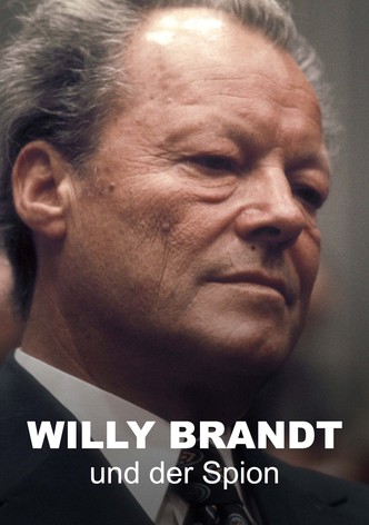 Willy Brandt und der Spion, der ihn stürzte