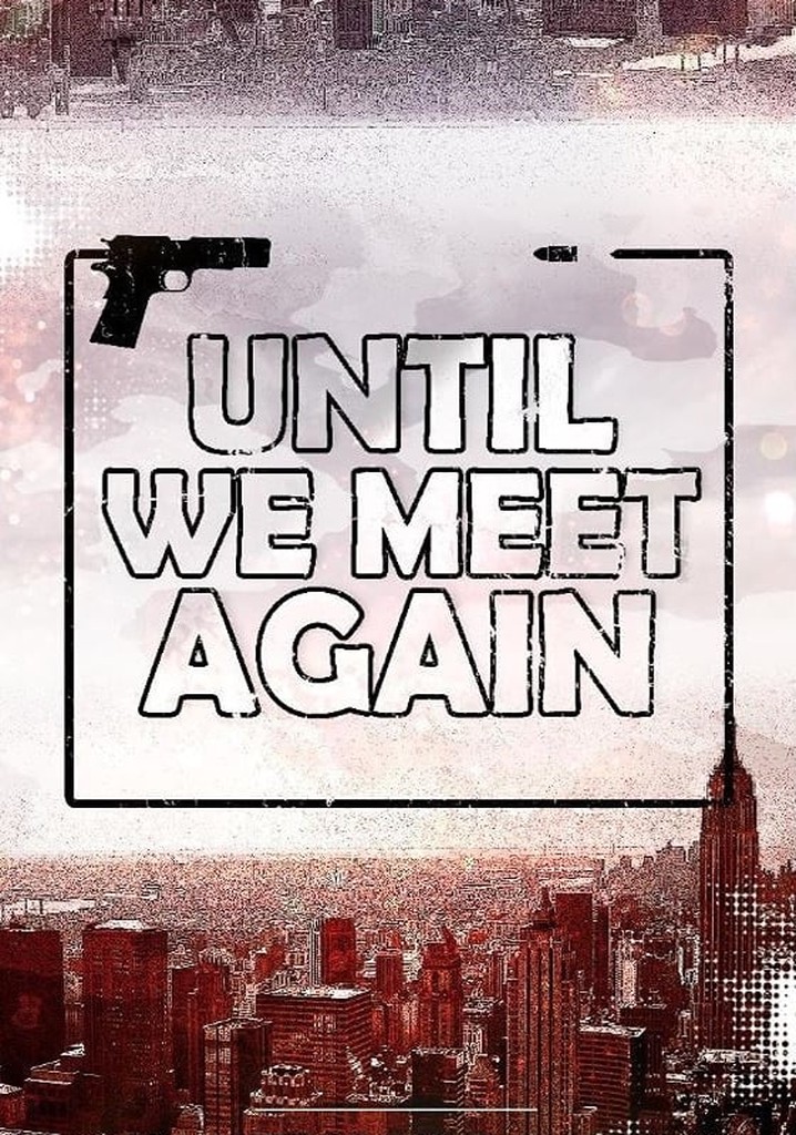 Until We Meet Again