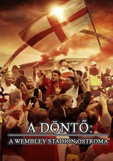 A döntő: A Wembley Stadion ostroma