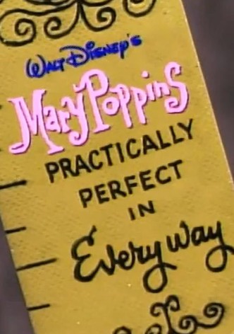 Mary Poppins Practically Perfect in Every Way: The Magic Behind the Masterpiece