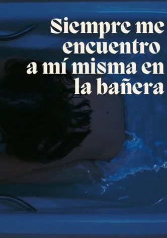 Siempre me acabo encontrando a mi misma en la bañera
