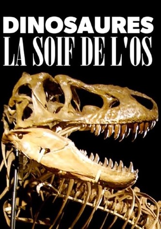 Dinosaures : La soif de l'os