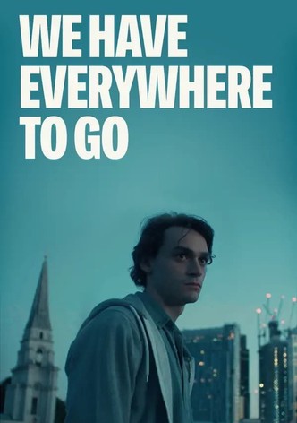 We Have Everywhere to Go
