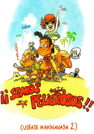 ¡Semos peligrosos! (Uséase Makinavaja 2)