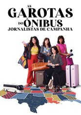 As Garotas do Ônibus - Jornalistas de Campanha