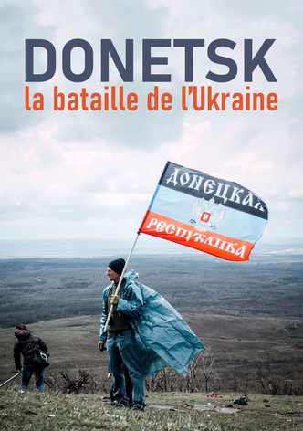 Donetsk, la bataille de l’Ukraine