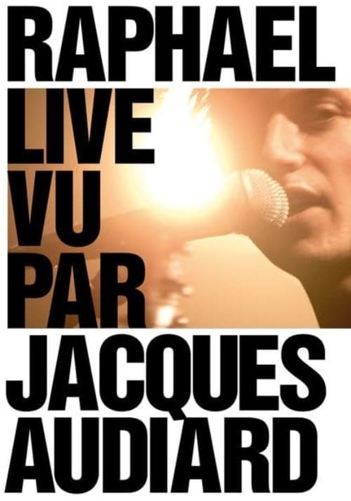 Raphaël Live by Jacques Audiard