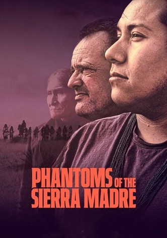 Phantoms of the Sierra Madre