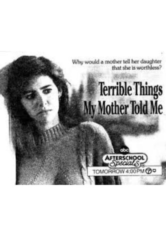 Terrible Things My Mother Told Me