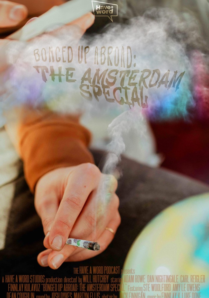 Have A Word: Bonged Up Abroad (The Amsterdam Special)