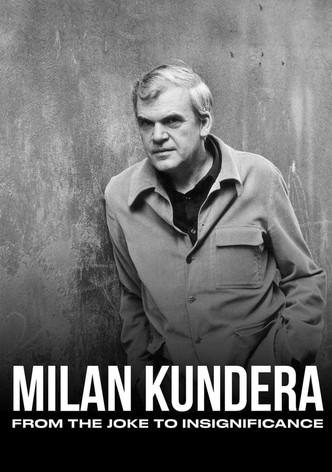 Milan Kundera: From The Joke to Insignificance