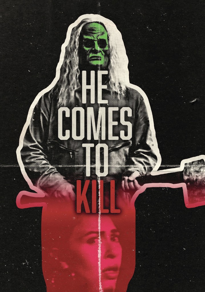 He Comes to Kill