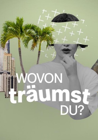 Wovon träumst du?