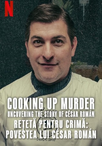 Rețetă pentru crimă: Povestea lui César Román