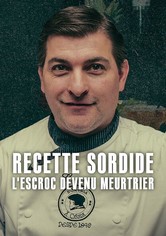 Recette sordide : L'escroc devenu meurtrier