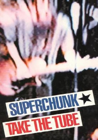 Superchunk: Take The Tube