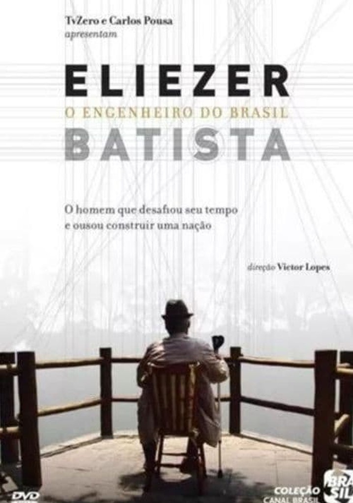 Eliezer Batista - O Engenheiro do Brasil