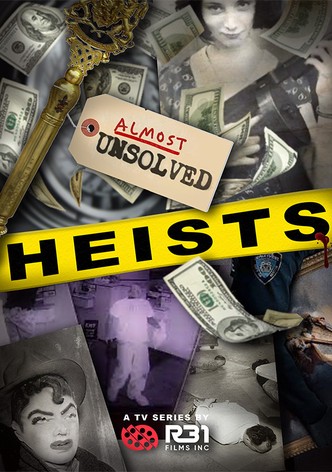 Almost Unsolved: Heists